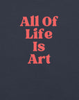 Close-up of heather navy Milk Sandwich T-shirt with bold red text that reads All Of Life Is Art, graphic slogan design in retro font.