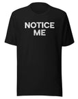 Front view of a black Milk Sandwich t-shirt with bold distressed white text that says NOTICE ME in uppercase letters.