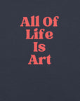 Close-up of heather navy Milk Sandwich T-shirt with bold red text that reads All Of Life Is Art, graphic slogan design in retro font.