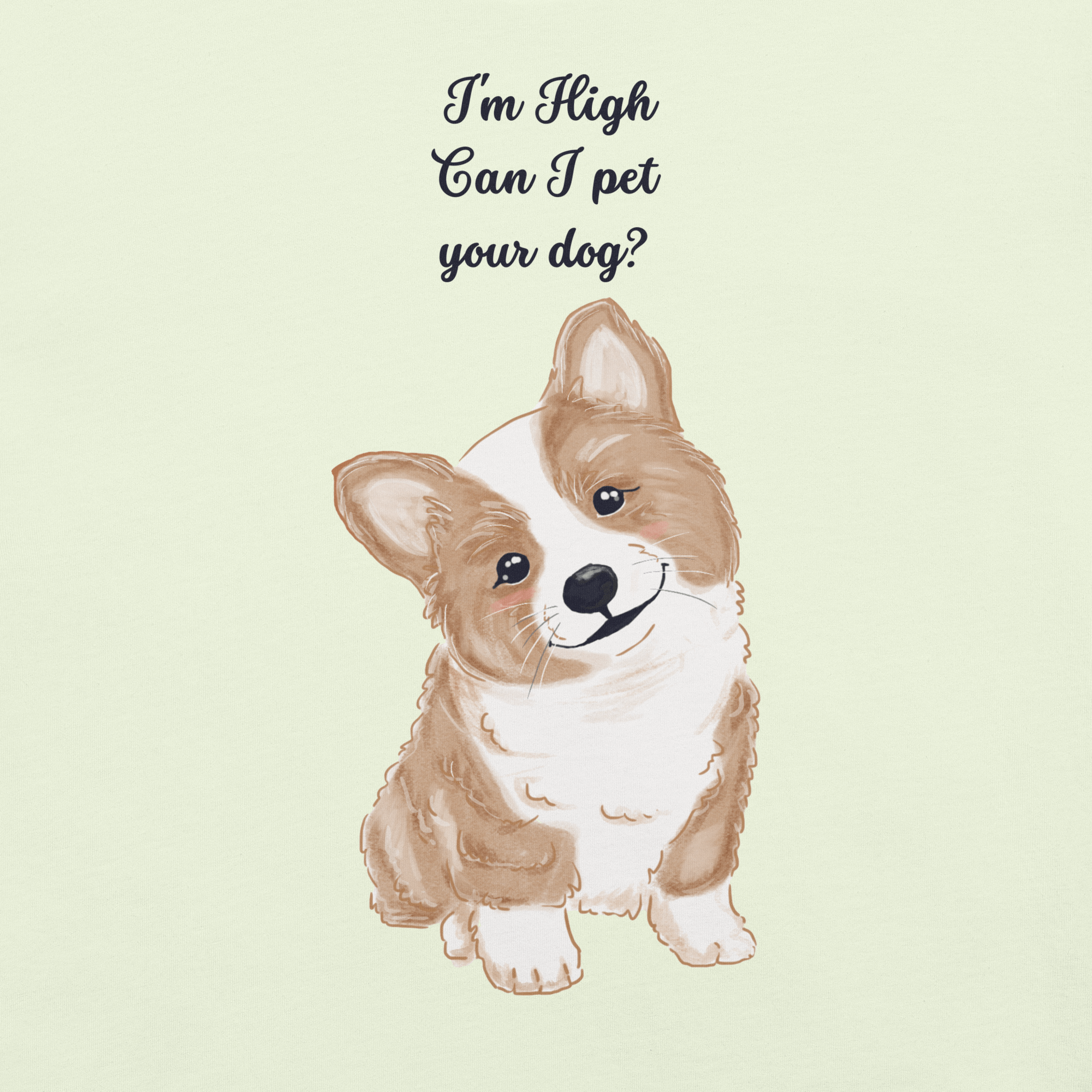 Close-up of citron Milk Sandwich T-shirt with illustrated corgi and playful text I&#39;m High Can I Pet Your Dog, funny stoner dog graphic design.