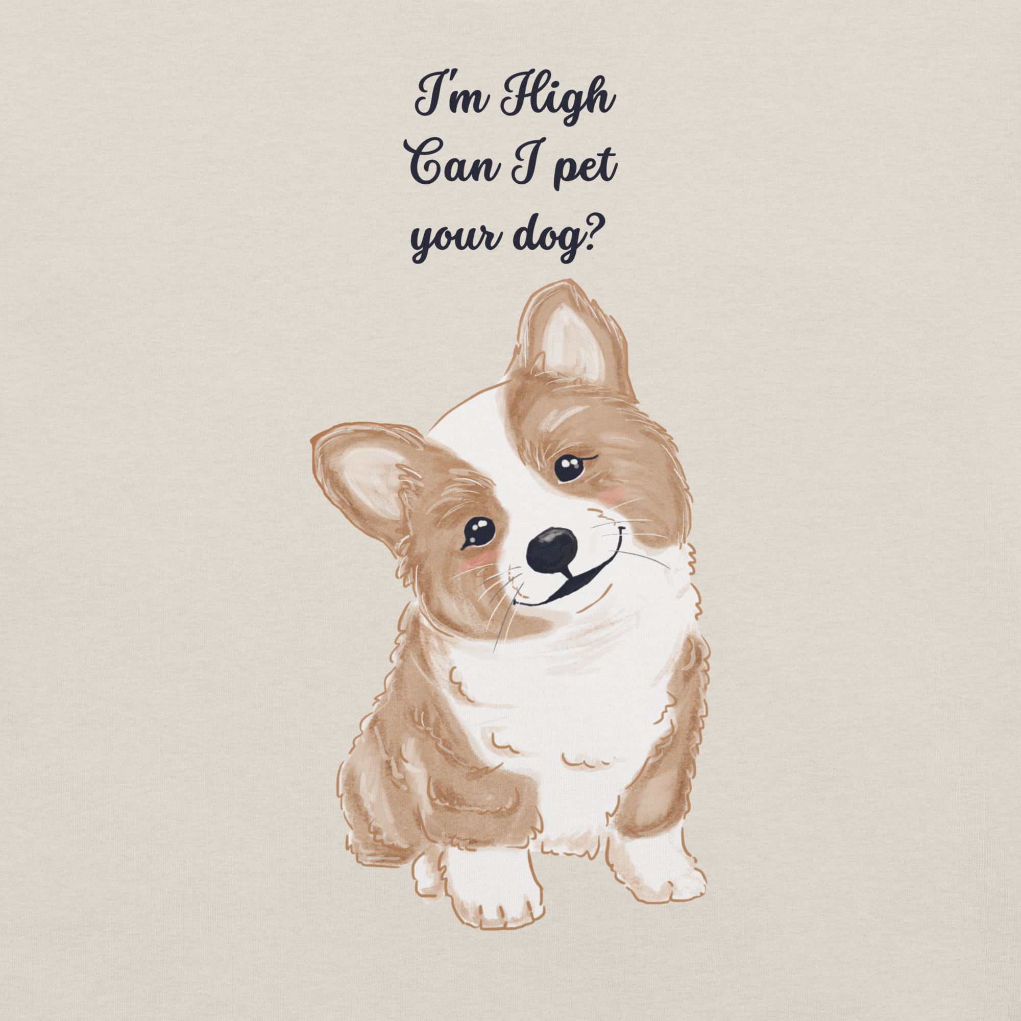 Close-up of heather dust Milk Sandwich T-shirt with illustrated corgi and playful text I&#39;m High Can I Pet Your Dog, funny stoner dog graphic design.