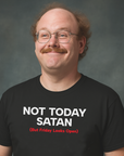 Not Today Satan -  Unisex T-shirt