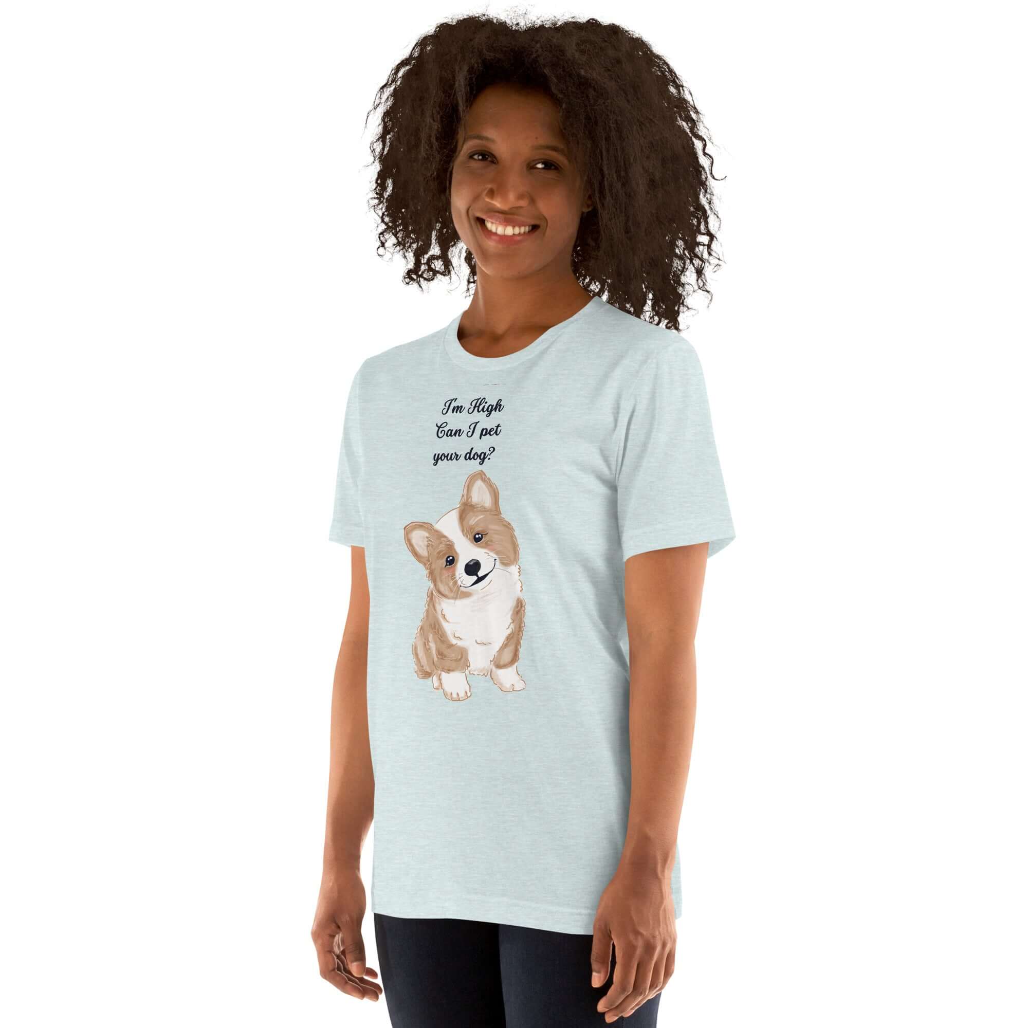 Unisex t-shirt featuring &quot;I&#39;m High, Can I Pet Your Dog&quot; design with a cute corgi, perfect for dog lovers and casual wear.
